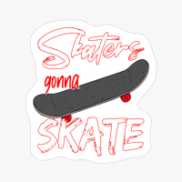 Skaters Gonna Skate Skateboard