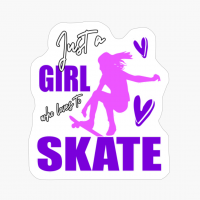 Just A Girl Who Loves To Skate