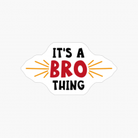 It's A Bro Thing
