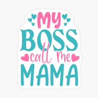 My Boss Call Me Mama Mother's Day